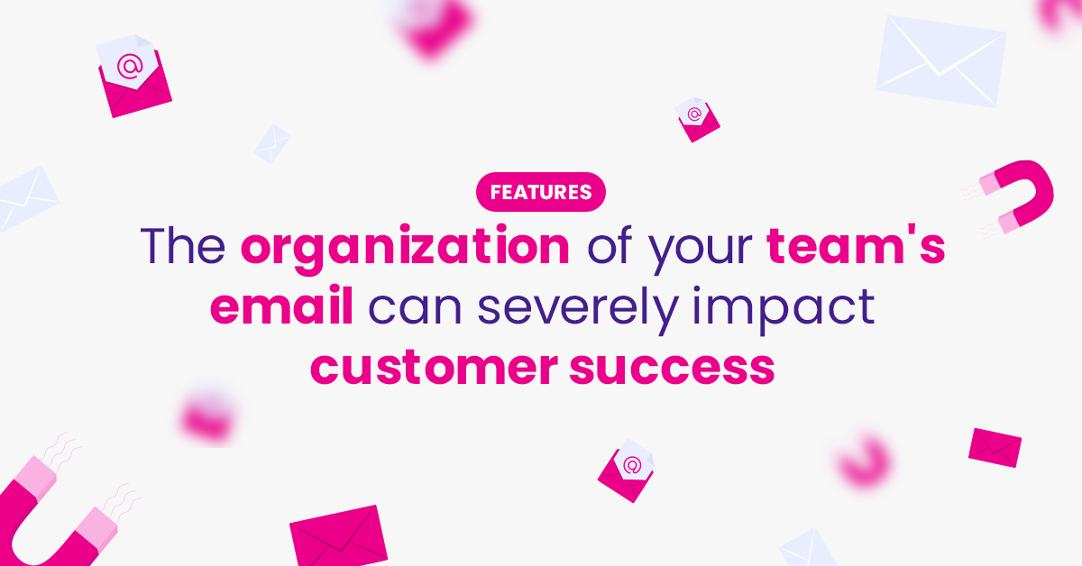 Organization of your e-mail impact on customer success